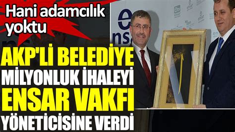 A­K­P­­l­i­ ­B­e­l­e­d­i­y­e­d­e­n­ ­E­n­s­a­r­ ­Y­ö­n­e­t­i­c­i­s­i­n­e­ ­M­i­l­y­o­n­l­u­k­ ­İ­h­a­l­e­